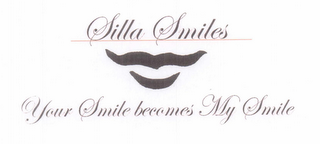 SILLA SMILES YOUR SMILE BECOMES MY SMILE logo
