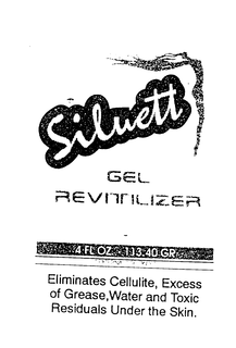 SILUETT GEL REVITILIZER 4FL OZ 113.40 GR ELIMINATES CELLULITE, EXCESS OF GREASE, WATER AND TOXIC RESIDUALS UNDER THE SKIN.  USE AS DIRECTED: THIS PRODUCT IS JUST FOR MASSAGES IN AREA WITH CELLULITE. logo
