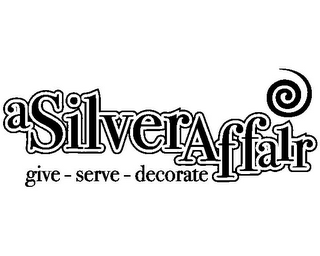 SILVER AFFAIR GIVE - SERVE - DECORATE logo