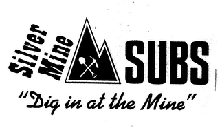 SILVER MINE SUBS "DIG IN AT THE MINE" logo