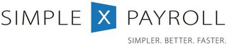 SIMPLE X PAYROLL SIMPLER. BETTER. FASTER. logo