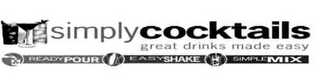 SIMPLY COCKTAILS GREAT DRINKS MADE EASY READY POUR EASY SHAKE SIMPLE MIX logo