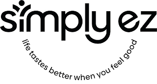 SIMPLY EZ LIFE TASTES BETTER WHEN YOU FEEL GOOD logo