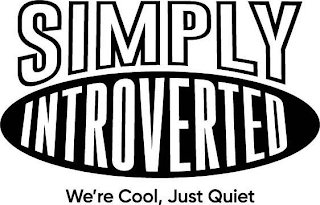 SIMPLY INTROVERTED WE'RE COOL, JUST QUIET logo