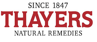 SINCE 1847 THAYERS NATURAL REMEDIES
