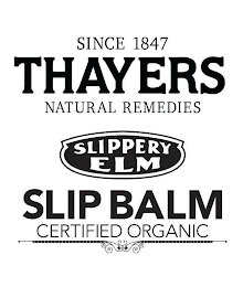 SINCE 1847 THAYERS NATURAL REMEDIES SLIPPERY ELM SLIP BALM CERTIFIED ORGANIC logo