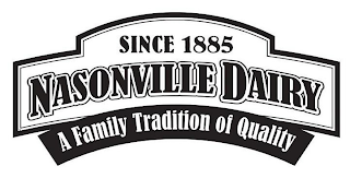 SINCE 1885 NASONVILLE DAIRY A FAMILY TRADITION OF QUALITY logo