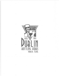 SINCE 1891 DUBLIN BOTTLING WORKS DUBLIN, TEXAS logo