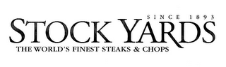 SINCE 1893 STOCK YARDS THE WORLD'S FINEST STEAKS & CHOPS logo