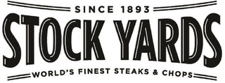 SINCE 1893 STOCK YARDS WORLD'S FINEST STEAKS & CHOPS logo