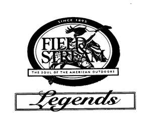 SINCE 1895 FIELD & STREAM THE SOUL OF THE AMERICAN OUTDOORS LEGENDS logo