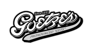 SINCE 1895 GOETZE'S PRONOUNCED "GETS" logo