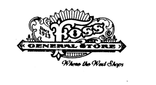 SINCE 1913 FOSS GENERAL STORE WHERE THE WEST SHOPS logo