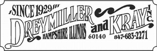 SINCE 1929 DREYMILLER AND KRAY INC. HAMPSHIRE ILLINOIS 60140 847-683-2271 logo