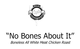 SINCE 1945 "NO BONES ABOUT IT" BONELESS ALL WHITE MEAT CHICKEN ROAST logo