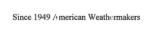 SINCE 1949 AMERICAN WEATHERMAKERS logo