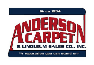 SINCE 1954, ANDERSON CARPET & LINOLEUM SALES CO., INC. "A REPUTATION YOU CAN STAND ON" logo