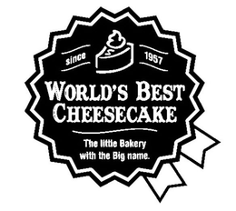 SINCE 1957 WORLD'S BEST CHEESECAKE THE LITTLE BAKERY WITH THE BIG NAME. logo