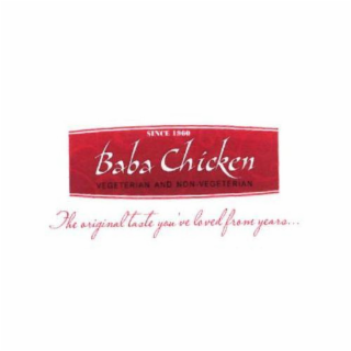 SINCE 1960 BABA CHICKEN VEGETARIAN AND NON-VEGETARIAN THE ORIGINAL TASTE YOU'VE LOVED FROM YEARS... logo