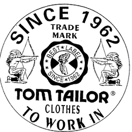 SINCE 1962 TRADE MARK BEST LABEL SINCE 1962 TOM TAILOR CLOTHES TO WORK IN logo