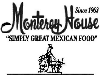 SINCE 1963 MONTEREY HOUSE "SIMPLY GREAT MEXICAN FOOD"
