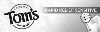SINCE 1970 TOM'S OF MAINE RAPID RELIEF SENSITIVE logo