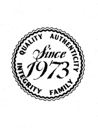 SINCE 1973 QUALITY AUTHENTICITY INTEGRITY FAMILY logo