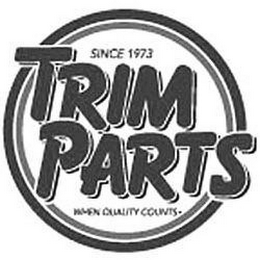 SINCE 1973 TRIM PARTS WHEN QUALITY COUNTS logo
