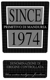 SINCE 1974 PRIMITIVO DI MANDURIA DENOMINAZIONE DI ORIGINE CONTROLLATA UNA ANTICA TRADIZIONE FAMILIARE logo