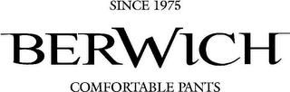 SINCE 1975 BERWICH COMFORTABLE PANTS logo