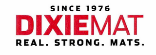 SINCE 1976 DIXIEMAT REAL. STRONG. MATS. logo
