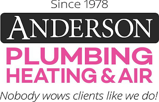 SINCE 1978 ANDERSON PLUMBING HEATING AIR NOBODY WOWS CLIENTS LIKE WE DO! logo