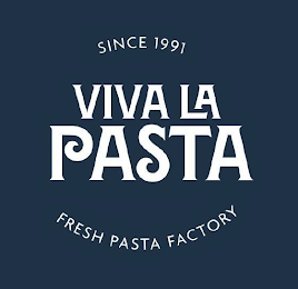 SINCE 1991 VIVA LA PASTA FRESH PASTA FACTORY logo