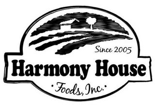 SINCE 2005 HARMONY HOUSE ·FOODS, INC.· logo