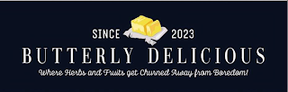 SINCE 2023 BUTTERLY DELICIOUS WHERE HERBS AND FRUITS GET CHURNED AWAY FROM BOREDOM! logo