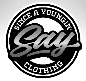 SINCE A YOUNGIN' CLOTHING SAY logo