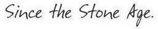 SINCE THE STONE AGE. logo