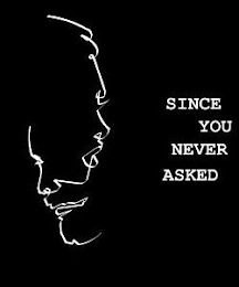 SINCE YOU NEVER ASKED logo
