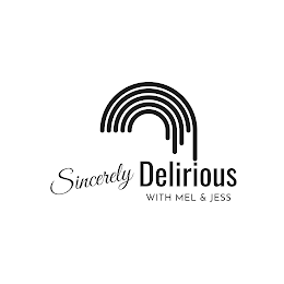 SINCERELY DELIRIOUS WITH MEL & JESS logo