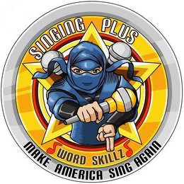 SINGING PLUS "WORD SKILLZ" MAKE AMERICA SING AGAIN logo