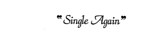 "SINGLE AGAIN"