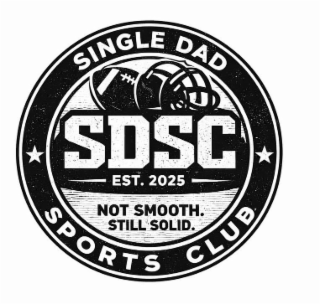 SINGLE DAD SDSC EST. 2025 NOT SMOOTH. STILL SOLID. CLUB SPORTS logo