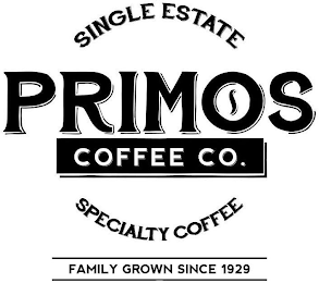 SINGLE ESTATE PRIMOS COFFEE CO. SPECIALTY COFFEE FAMILY GROWN SINCE 1929 logo