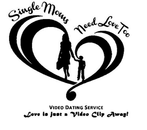 SINGLE MOMS NEED LOVE TOO VIDEO DATING SERVICE LOVE IS JUST A VIDEO CLIP AWAY! logo