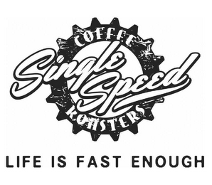 SINGLE SPEED COFFEE ROASTERS LIFE IS FAST ENOUGH logo