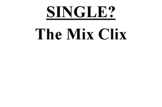 SINGLE? THE MIX CLIX logo