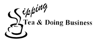 SIPPING TEA AND DOING BUSINESS