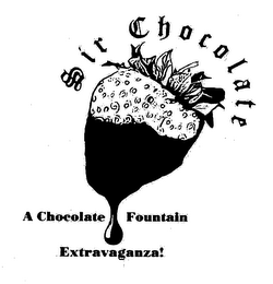 SIR CHOCOLATE A CHOCOLATE FOUNTAIN EXTRAVAGANZA! logo