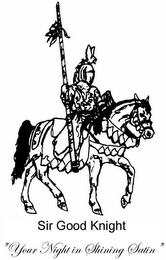 SIR GOOD KNIGHT "YOUR NIGHT IN SHINING SATIN" logo