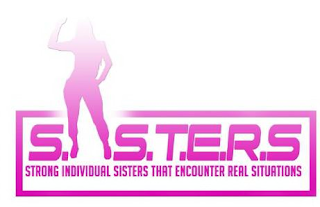 S.I.S.T.E.R.S STRONG INDIVIDUAL SISTERS THAT ENCOUNTER REAL SITUATIONS logo